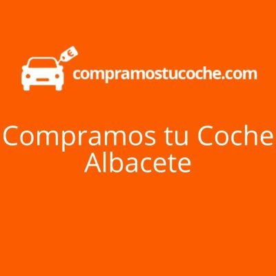 compramos tu coche en Albacete - Compramos coches